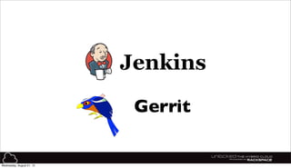 11
Gerrit
Wednesday, August 21, 13
 