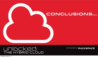 Conclusions...
Wednesday, August 21, 13
 