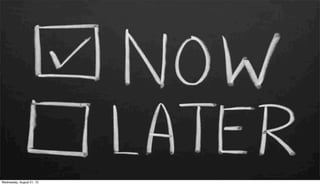 5
Wednesday, August 21, 13
 