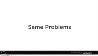 59
Same Problems
Wednesday, August 21, 13
 