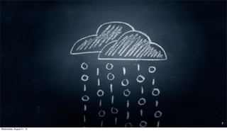 7
Wednesday, August 21, 13
 