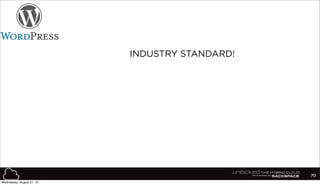 70
INDUSTRY STANDARD!
Wednesday, August 21, 13
 