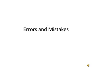 Errors and Mistakes 