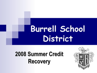 Burrell School District 2008 Summer Credit Recovery 