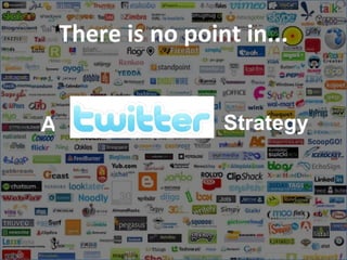 There is no point in... A Strategy 