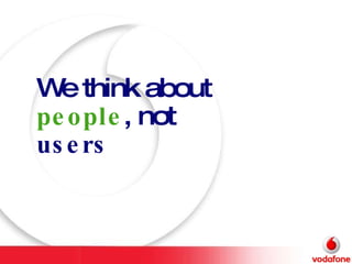 We think about  people , not  users   