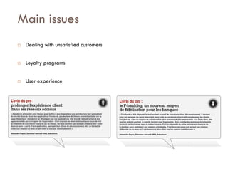 Savoir être pour agir avec Sens
Main issues
 Dealing with unsatisfied customers
 Loyalty programs
 User experience
 Commercial efficiency
 