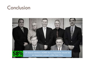 Savoir être pour agir avec Sens
Conclusion
Of board members AGREE that e-reputation should be
an important concern within their firm
 