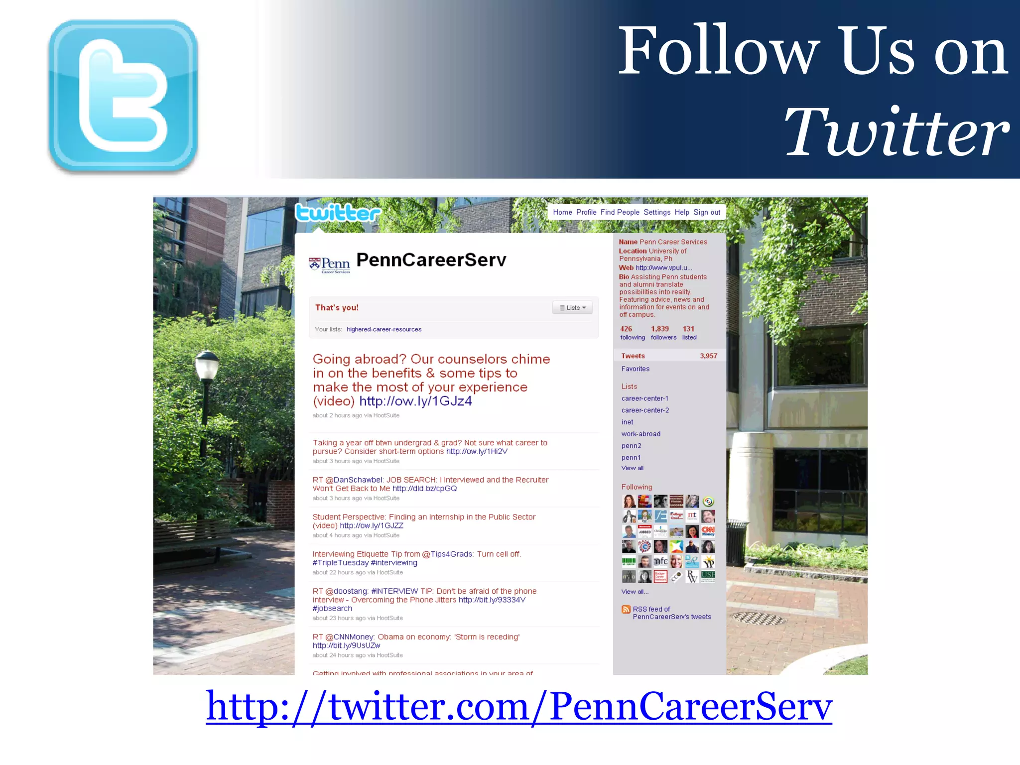 Follow Us on
                          Twitter




http://twitter.com/PennCareerServ
 
