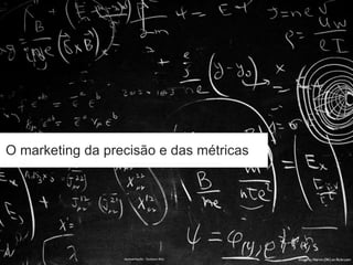 O marketing da precisão e das métricas 
MARKETING DIGITAL www.fernandosouza.com.br 
Apresentação - Gustavo Reis 
 