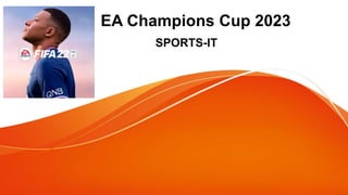 EA Champions Cup 2023
SPORTS-IT
 