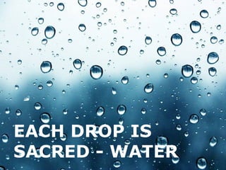 EACH DROP IS
SACRED - WATER

Page 1

 
