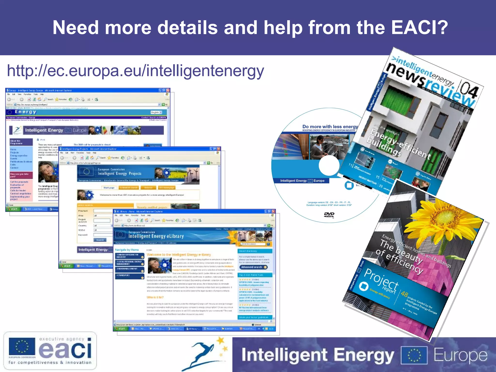 Need more details and help from the EACI?  http://ec.europa.eu/intelligentenergy 