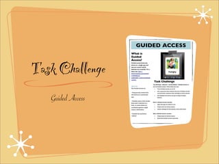 Task Challenge
Guided Access

 