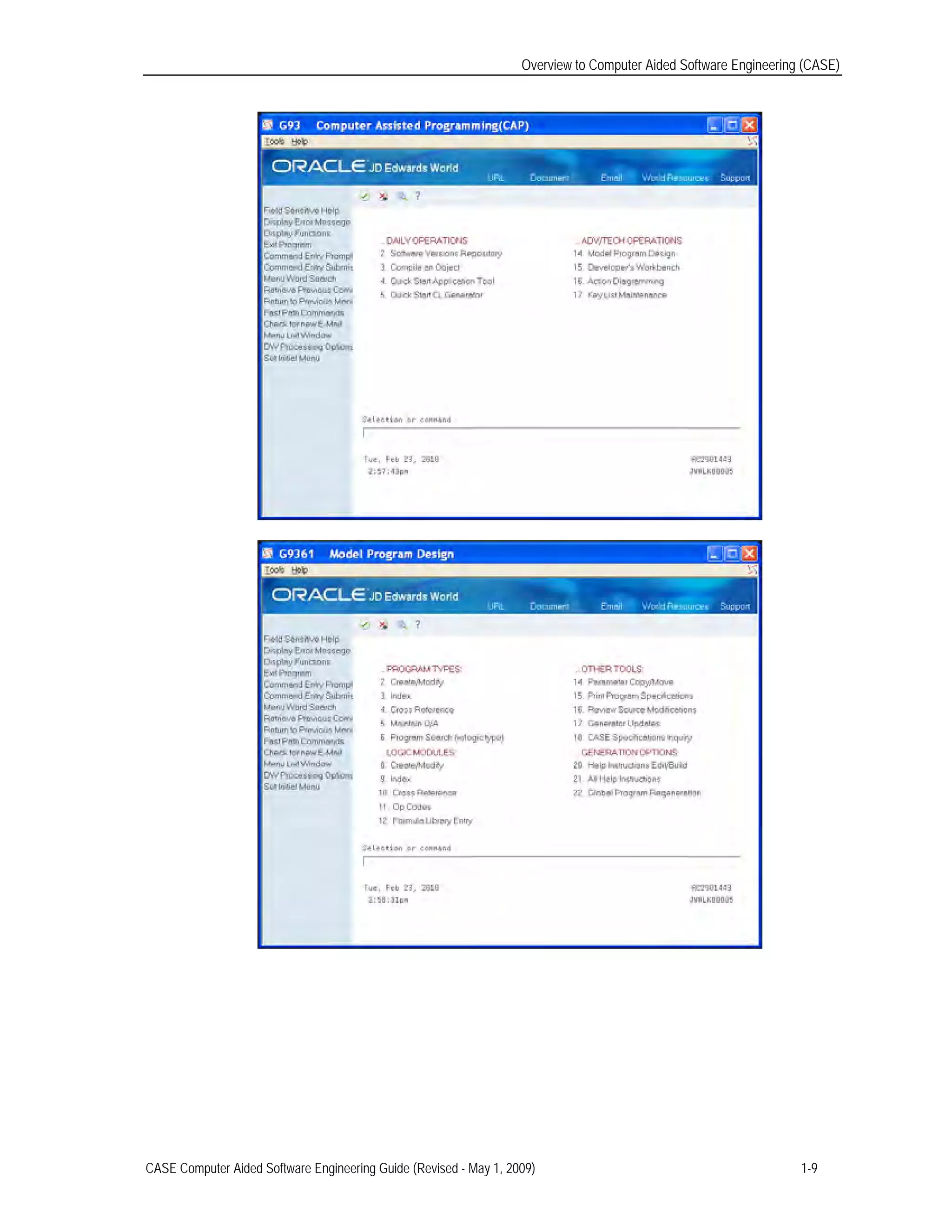 Overview to Computer Aided Software Engineering (CASE)
CASE Computer Aided Software Engineering Guide (Revised - May 1, 2009) 1-9
 