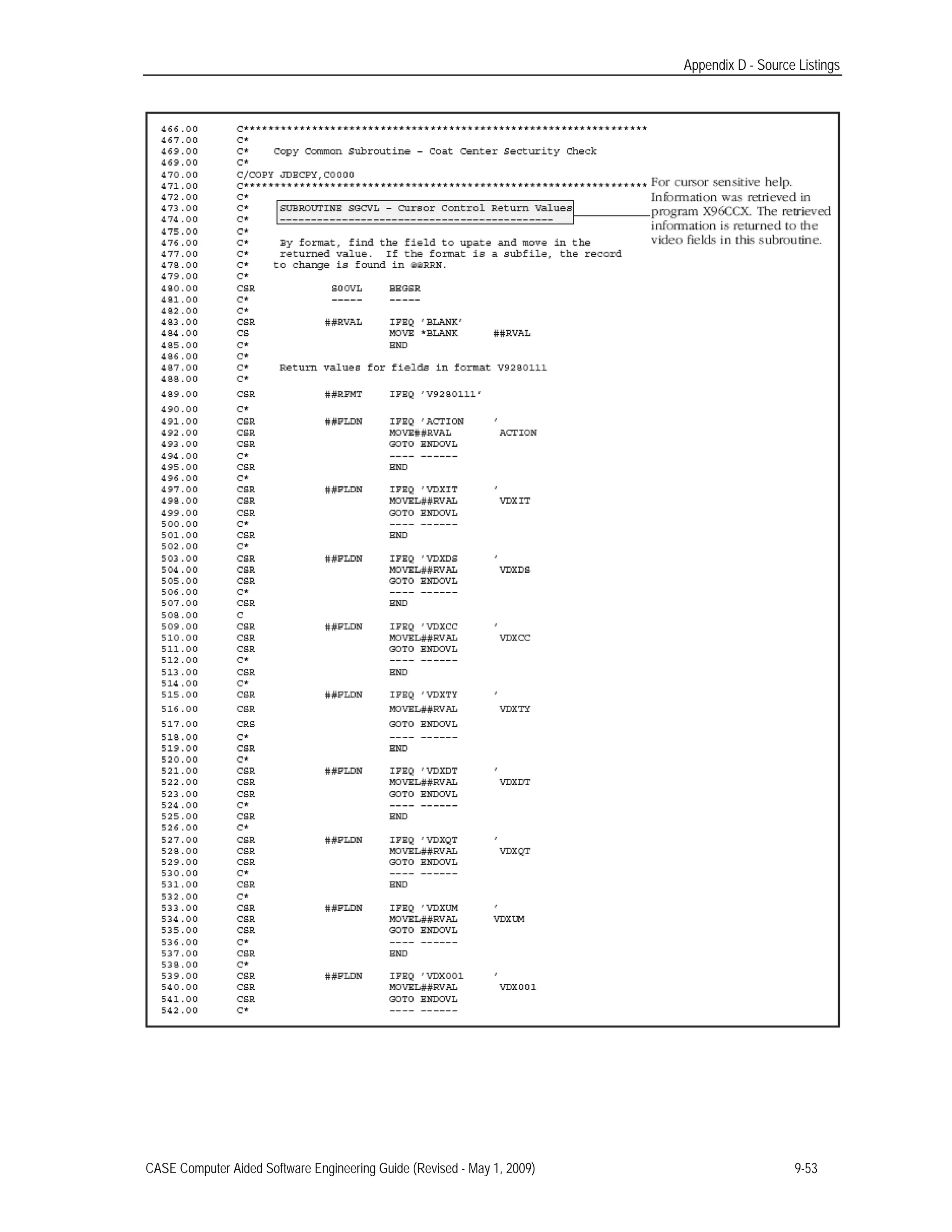 Appendix D - Source Listings
CASE Computer Aided Software Engineering Guide (Revised - May 1, 2009) 9-53
 