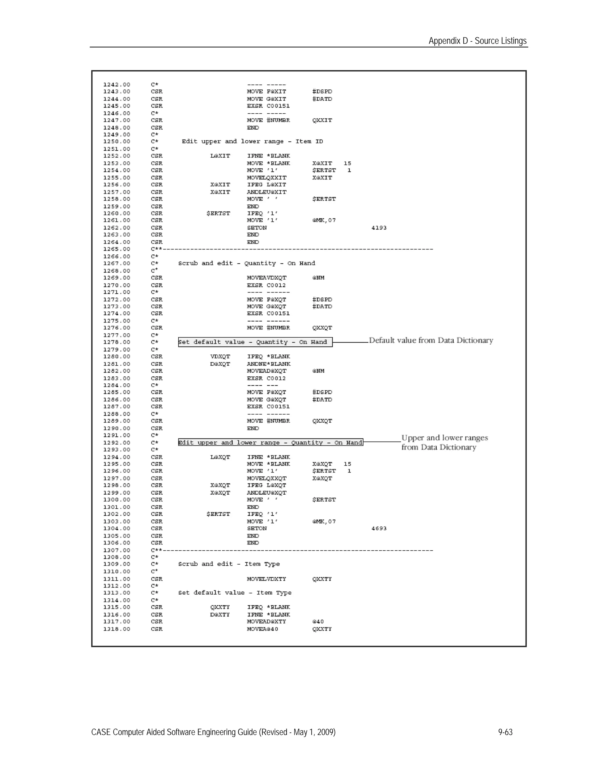 Appendix D - Source Listings
CASE Computer Aided Software Engineering Guide (Revised - May 1, 2009) 9-63
 