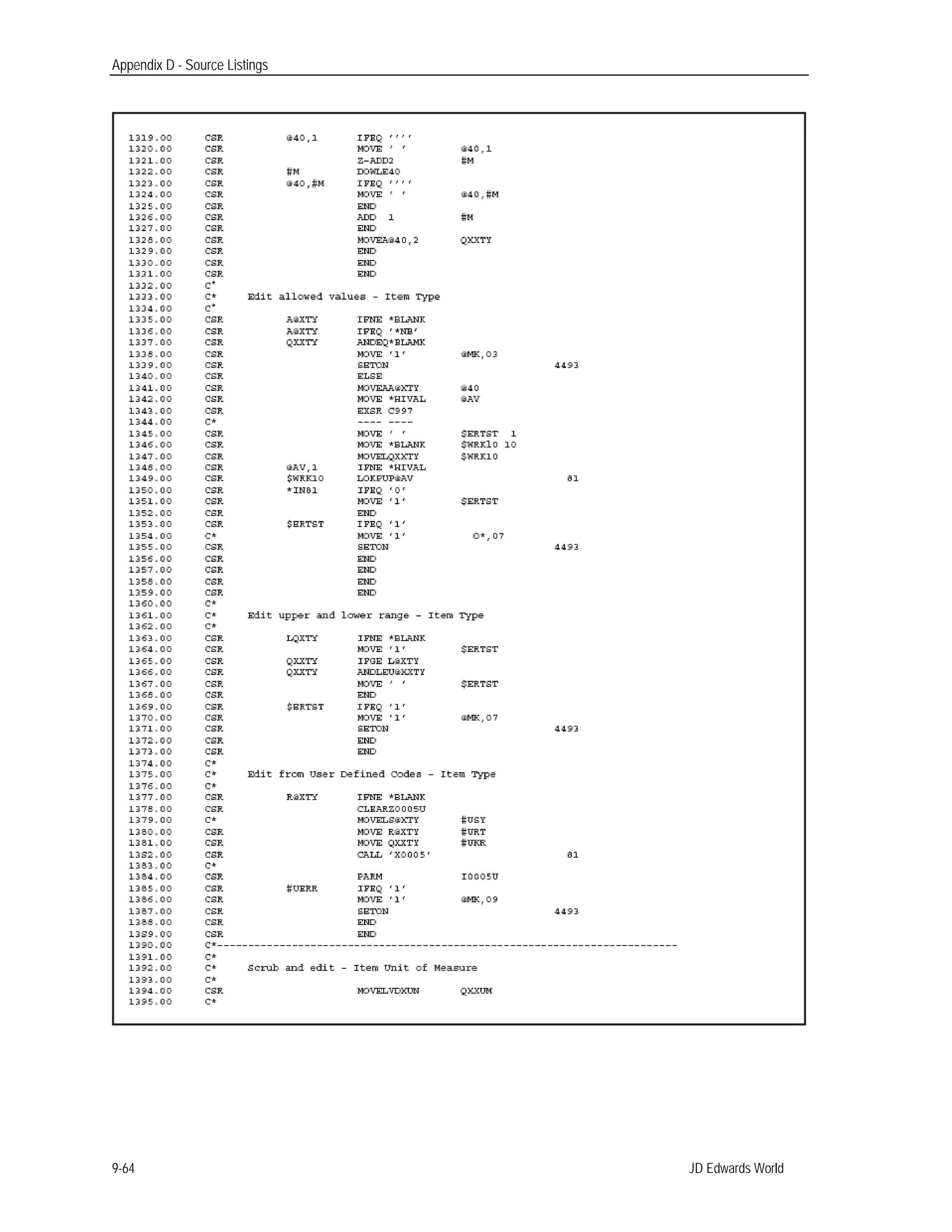 Appendix D - Source Listings
JD Edwards World9-64
 