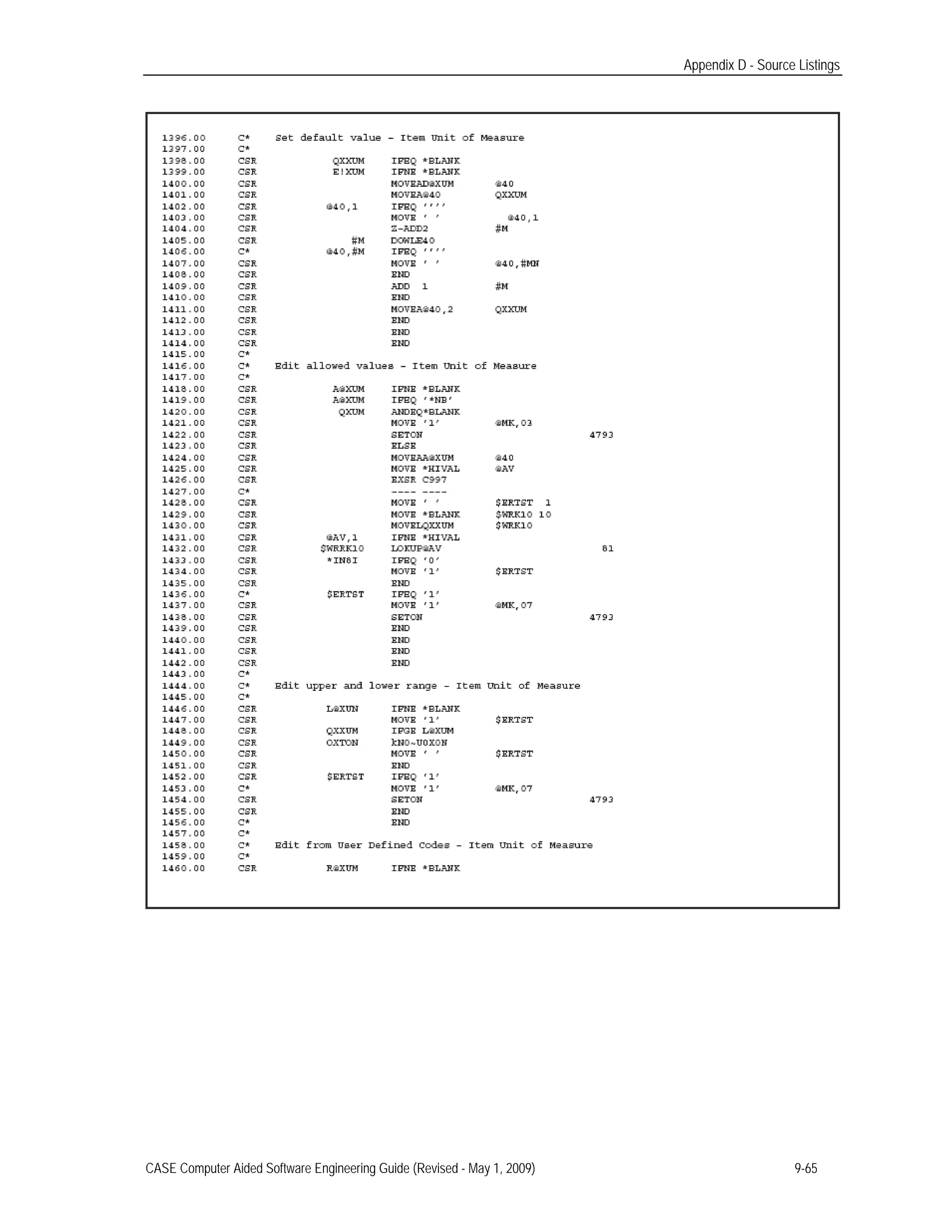 Appendix D - Source Listings
CASE Computer Aided Software Engineering Guide (Revised - May 1, 2009) 9-65
 