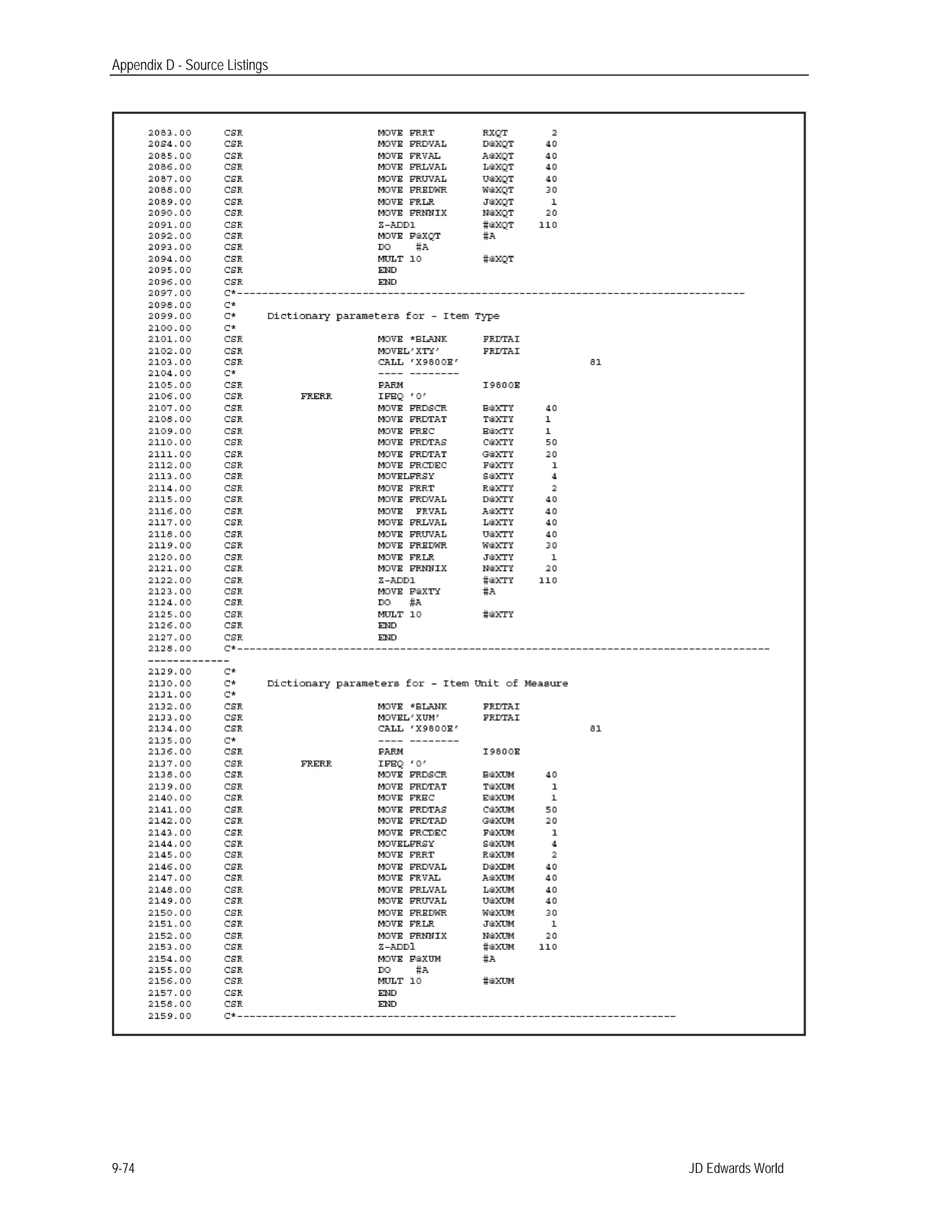 Appendix D - Source Listings
JD Edwards World9-74
 