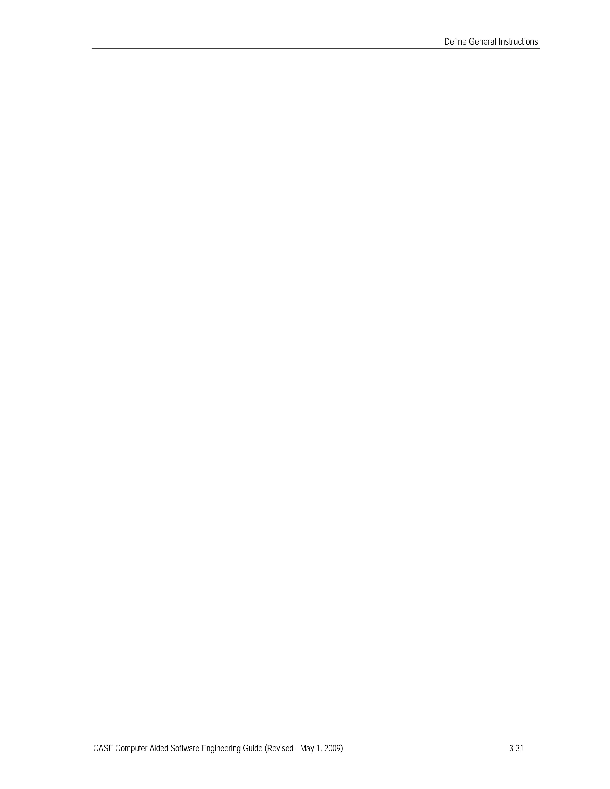 Define General Instructions
CASE Computer Aided Software Engineering Guide (Revised - May 1, 2009) 3-31
 