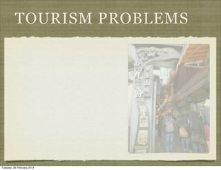 TOURISM PROBLEMS




Tuesday, 26 February 2013
 