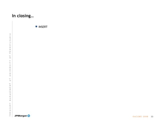 E A C U B O   2 0 0 8
In closing…
 INSERT
30
T R E A S U R Y  M A N A G E M E N T  A T  U N I V E R S I T Y  O F  P E N N S Y L V A N I A
 