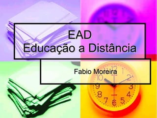 EAD Educação a Distância Fabio Moreira 