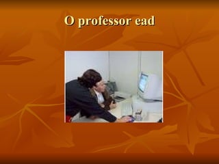 O professor ead 