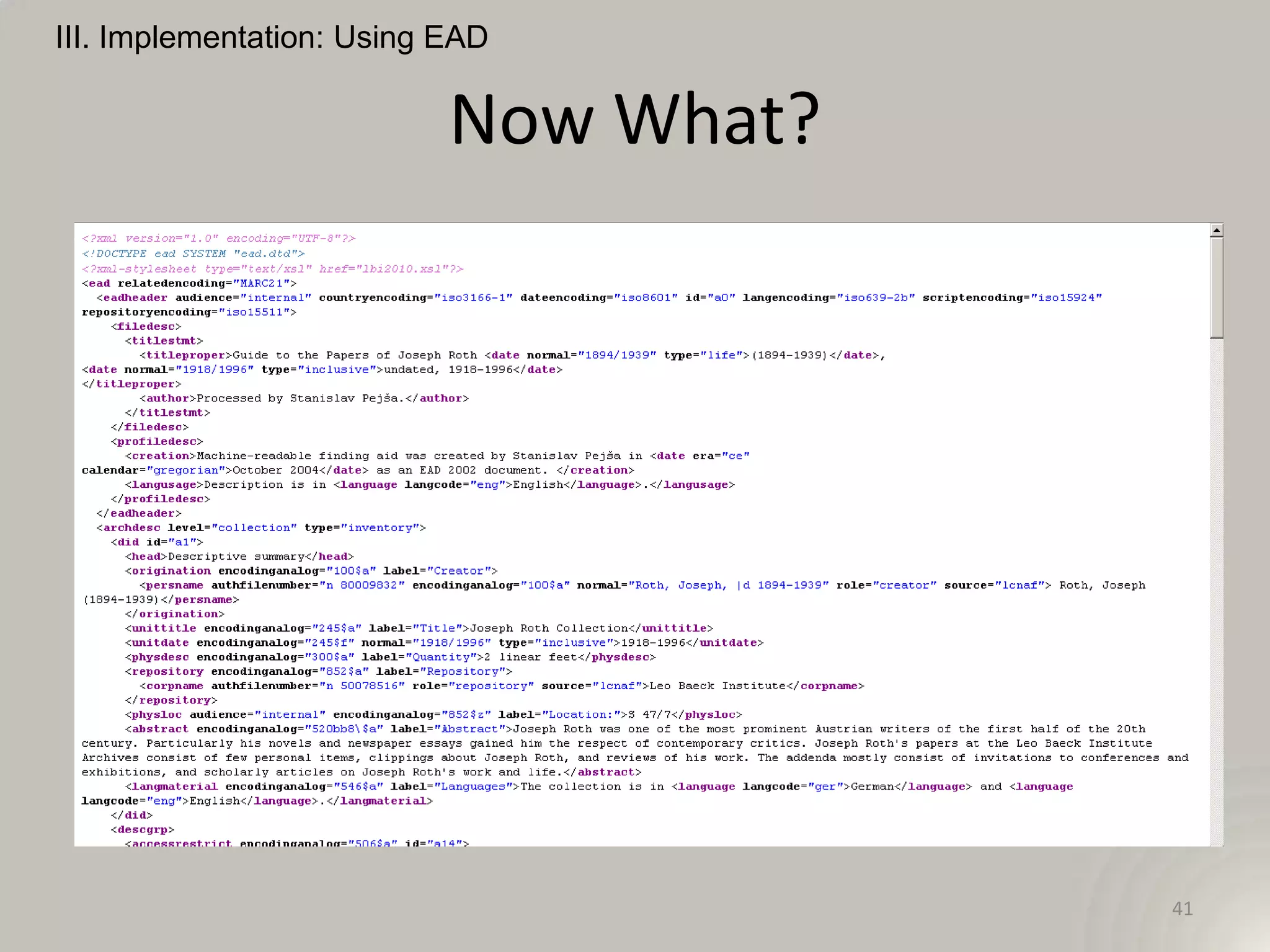 III. Implementation: Using EAD


                           Now What?




                                       41
 