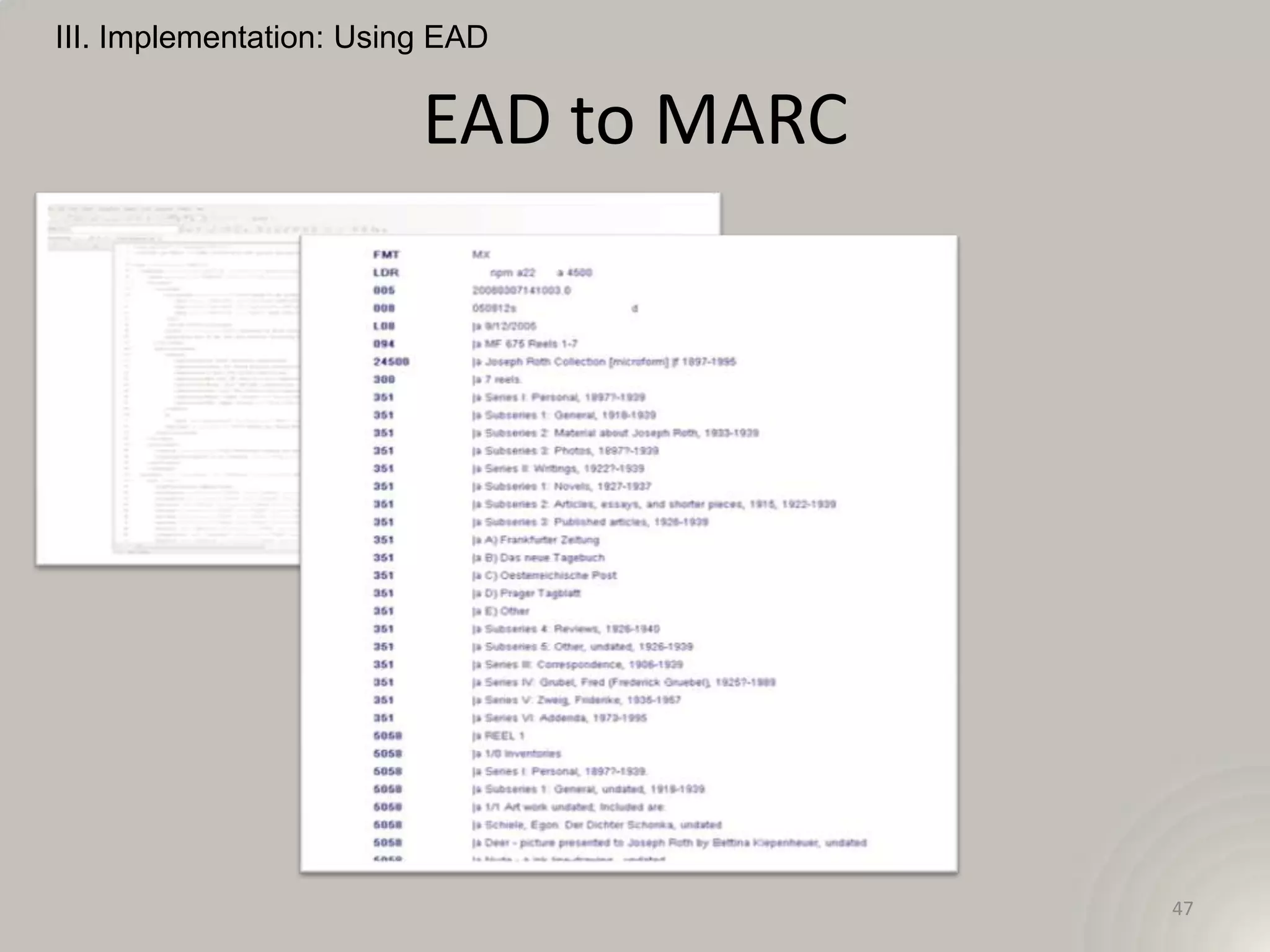 III. Implementation: Using EAD


                         EAD to MARC




                                       47
 