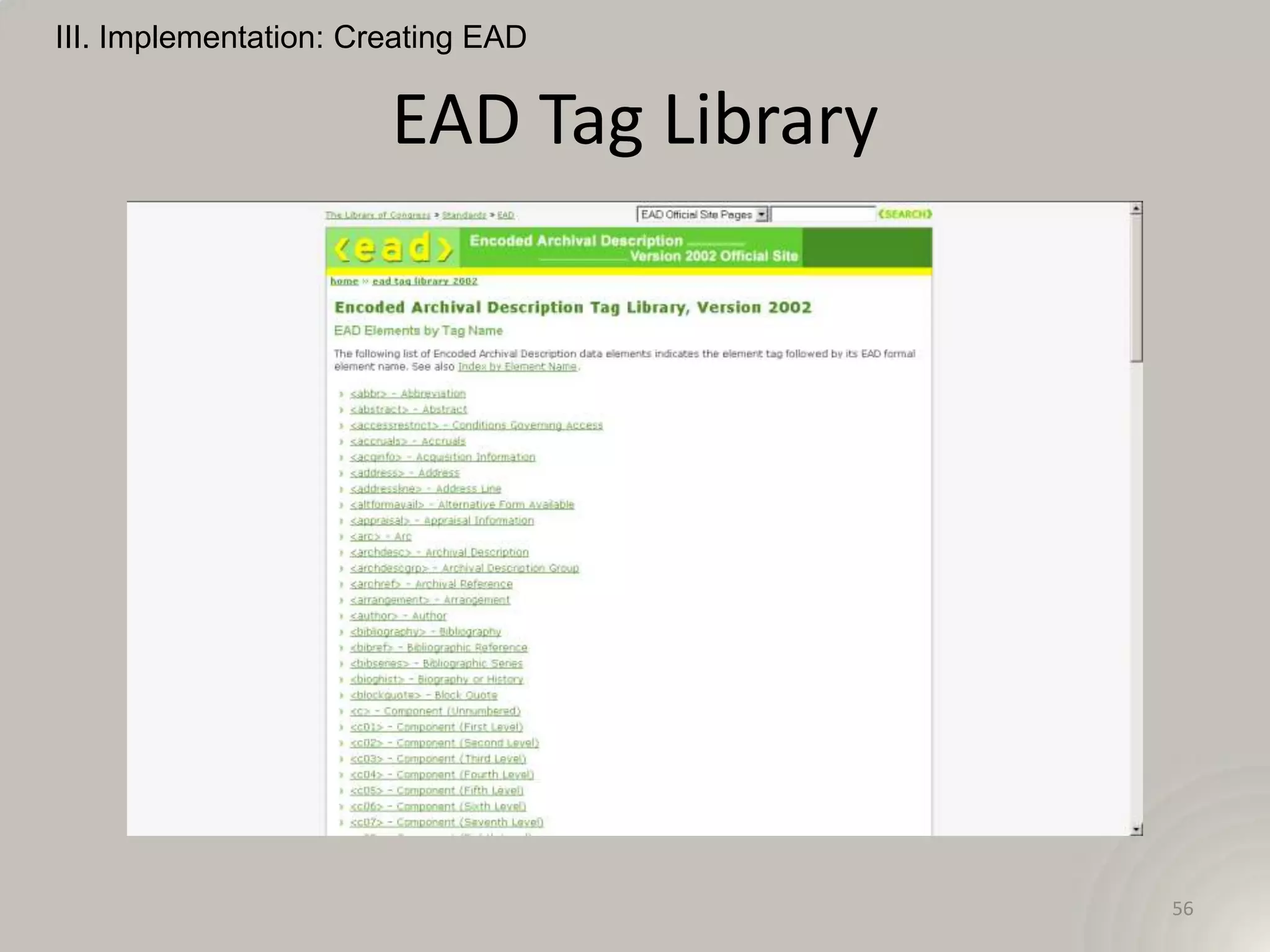 III. Implementation: Creating EAD


                       EAD Tag Library




                                         56
 
