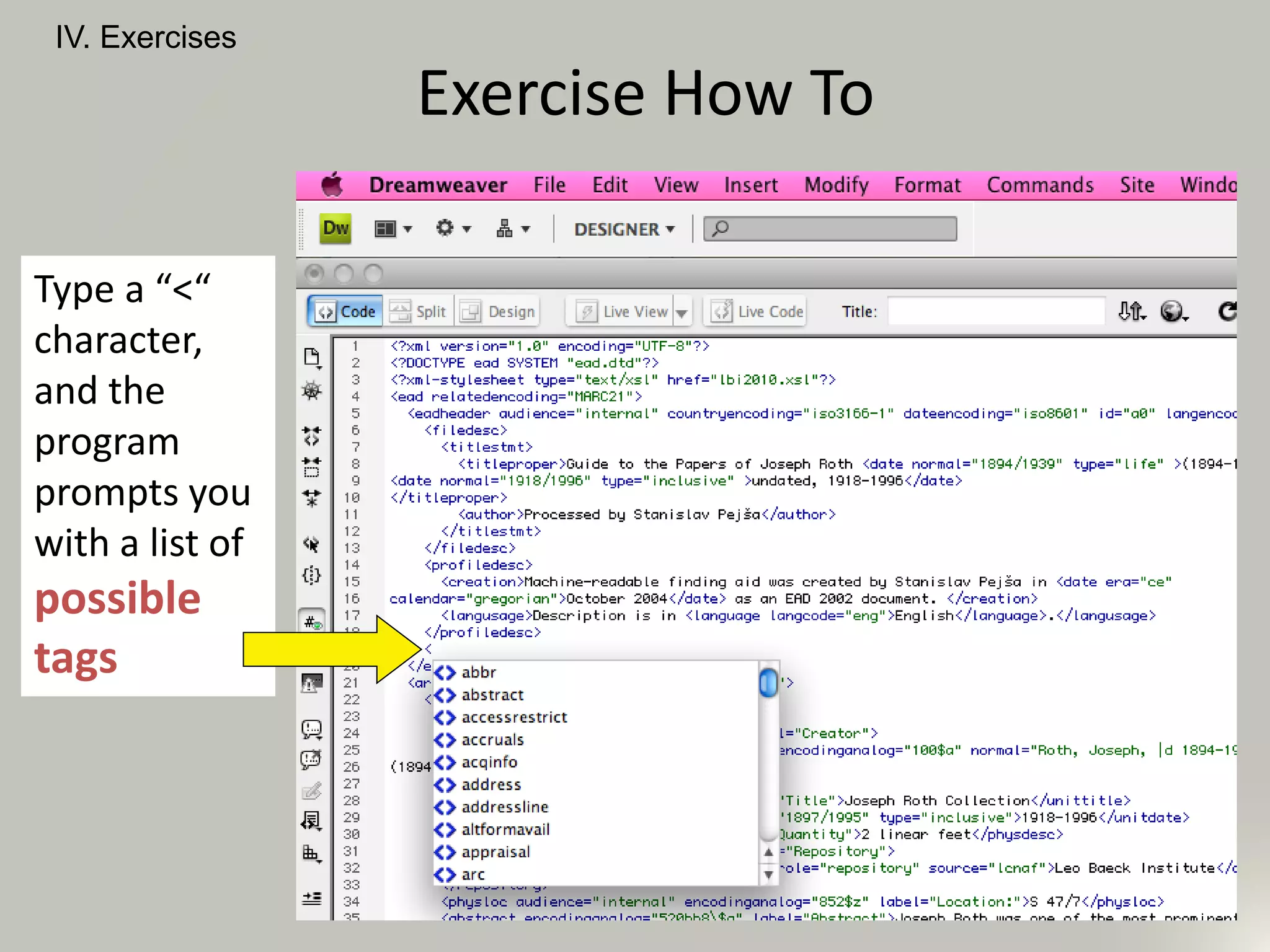 Type a “<“
character,
and the
program
prompts you
with a list of
possible
tags
IV. Exercises
Exercise How To
 