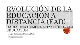 Jorge Balladares Burgos, PhD.
@jorgeballadares
 