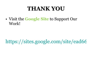 THANK YOU Visit the  Google Site  to Support Our Work! https://sites.google.com/site/ead660changeissue   