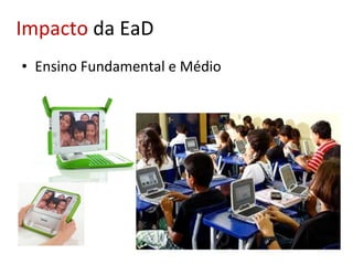 Ensino Fundamental e Médio Impacto  da EaD 