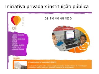 Iniciativa privada x instituição pública 