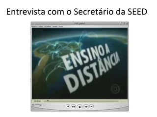 Entrevista com o Secretário da SEED 
