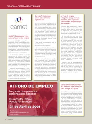 EADAClub / CARRERAS PROFESIONALES



                                                         Carreras Profesionales                         VI Foro de Empleo
                                                         ofrece asesoramiento                           «Negocios para personas;
                                                         especializado.                                 personas para negocios».
                                                                                                        «Business for People, People
                                                         Carreras Profesionales pone a disposición de   for Business».
                                                         todos sus participantes EMBA y socios del
                                                         EADAClub un asesor especializado en el cam-
                                                                                                        El próximo 24 de abril se convoca el VI Foro
                                                         po de los RRHH para que les ayude a gestio-
                                                                                                        de Empleo EADA, la actividad de mayor
                                                         nar estratégicamente su carrera profesional.
                                                                                                        proyección que se organiza desde Carre-
                                                         Además, a partir del mes de enero de
                                                                                                        ras Profesionales para establecer un nexo
                                                         2008, se empiezan a impartir una serie de
                                                                                                        de unión entre el mundo empresarial y los
                                                         talleres sobre temas de interés relacionados
                                                                                                        profesionales que se forman en EADA.
                                                         con el desarrollo de la carrera profesional:
                                                         información sobre el mercado laboral, de-
      CARNET: Cooperación inter-                         sarrollo de competencias para el cambio
                                                                                                           El Foro de Empleo es el lugar idóneo
      nacional para buscar empleo                                                                       para que las empresas obtengan visibili-
                                                         profesional, entrevista de selección y otras
                                                                                                        dad, posicionamiento, y capten candidatos
                                                         técnicas de evaluación.
                                                                                                        de diferentes disciplinas como MBA, Ma-
      La asociación CARNET, formada por 11 repre-
                                                                                                        nagement, marketing, finanzas, recursos
      sentantes de Carreras Profesionales de escue-         Para solicitar más información, envía un
                                                                                                        humanos y turismo. En la pasada edición
      las de negocios europeas, se reunió el pasado      correo electrónico a:
                                                                                                        contamos con la presencia de más de 40
      mes de octubre en Londres con el objetivo de       carrerasprofesionales@eada.edu.
                                                                                                        empresas; entre ellas podemos citar Addn,
      continuar avanzando en la puesta en común
                                                                                                        Anuntis, Aki, Alten, Aquapoint, Banc Saba-
      de recursos de los que puedan beneficiarse            Con estas actividades, Carreras Profesio-
                                                                                                        dell, Brico Depot, Career Bcn Consultants,
      los participantes en los Másters Especializa-      nales incrementa el compromiso de aportar
                                                                                                        Damm, Decathlon, Eurofred, Flexiplan, Ges-
      dos y MBA International de las diferentes es-      valor a la inversión personal y profesional
                                                                                                        tion Directa, Grupo Doga, Grupo Michael
      cuelas pertenecientes a esta asociación.           de los participantes EMBA y, también, el de
                                                                                                        Page, Hays, Infojobs, Human, Laboratorios
                                                         tutorizar el desarrollo de competencias que
                                                                                                        Almirall, Layetana, Leroy Merlin, Matching
          En esta ocasión, asistieron a la reunión       se trabajan a través del Plan Personal de
                                                                                                        Place, Mango, Pepe Jeans, Port Aventura,
      representantes de la Aston University, The         Competencias (PPC).
                                                                                                        Randstad Professionals, Sanofi Aventis, Sig-
      University of Strathclyde, IAE, EDHEC, Univer-
                                                                                                        nes Grafo, Sodexho, The Colomer Group,
      sity of Leeds, Lancaster University y EADA, los       Por otra parte, cabe destacar que Ca-
                                                                                                        Telstar, T- Systems, Uci.
      cuales aprovecharon para lanzar la propuesta       rreras Profesionales sirve a nuestros parti-
      de ofrecer a los participantes la posibilidad      cipantes en los programas Executive como
                                                                                                            Debido al éxito de la pasada edición,
      de asistir a cualquiera de los eventos y activi-   fuente de reclutamiento que satisface las
                                                                                                        tanto de expositores como de participantes
      dades organizadas por las diferentes escuelas      necesidades de personal de sus empresas.
                                                                                                        (más de 500), las plazas son limitadas. Infór-
      (principalmente a los Foros de Empleo).            EADA dispone de un amplio abanico de
                                                                                                        mate de cómo participar contactando con
                                                         programas generalistas y especializados
                                                                                                        Luisa Bonilla, Responsable de Carreras Profe-
          Además, en este año académico se ha fa-        que acogen diferentes perfiles profesiona-
                                                                                                        sionales, carrerasprofesionales@eada.edu o
      cilitado el acceso a la web de CARNET (http://     les. Todos nuestros participantes y miem-
                                                                                                        al teléfono +34 934 520 844. Se asignarán
      www.carnet-alliance.org) a todos nuestros          bros del EADAClub tienen acceso a nuestra
                                                                                                        los stands por orden de inscripción.
      participantes actuales en los programas full-      bolsa de trabajo, de ahí que se convierta
      time, que ya pueden consultar la Bolsa de          en una poderosa fuente de networking que
      Empleo Internacional, donde encontrarán            genera ofertas y demandas a las que desea-
      ofertas para trabajar en diferentes países que     mos dar servicio.
      se ajustan a sus perfiles profesionales.




        VI Foro de empleo
                                                                                                        Carreras Profesionales infor-
                                                                                                        ma sobre los aspectos legales
                                                                                                        para trabajar en España.
       Negocios para personas;                                                                          Carreras Profesionales organizó el pasado mes

       personas para negocios                                                                           de diciembre la conferencia: «Aspectos legales
                                                                                                        para trabajar en España: Tramitación de per-
                                                                                                        misos de trabajo y renovación de tarjetas de
                                                                                                        estudiantes para alumnos no comunitarios».
       Business for People,                                                                                El abogado del bufete Uría  Menéndez,
                                                                                                        el Sr. Juan Reyes, se encargó de resolver las
       People for Business                                                                              dudas que nuestros participantes internacio-
                                                                                                        nales le plantearon al respecto.
                                                                                                           De esta manera cumplimos con el servicio

        24 de Abril de 2008
                                                                                                        de informar a todos los participantes de las
                                                                                                        diferentes nacionalidades no comunitarias,
                                                                                                        representadas principalmente en los progra-
                                                                                                        mas Másteres Especializados, International
        Más información:                                                                                Master in Management y MBA full-time, que
        carrerasprofesionales@eada.edu                                                                  tienen previsto trabajar o realizar prácticas
        tlf: 934 520 844                                                                                profesionales en España.



24
 