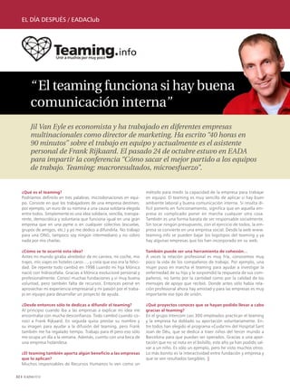 EL DÍA DESPUÉS / EADAClub




          “ El teaming funciona si hay buena
          comunicación interna”
          Jil Van Eyle es economista y ha trabajado en diferentes empresas
          multinacionales como director de marketing. Ha escrito “40 horas en
          90 minutos” sobre el trabajo en equipo y actualmente es el asistente
          personal de Frank Rijkaard. El pasado 24 de octubre estuvo en EADA
          para impartir la conferencia “Cómo sacar el mejor partido a los equipos
          de trabajo. Teaming: macroresultados, microesfuerzo”.


     ¿Qué es el teaming?                                                    método para medir la capacidad de la empresa para trabajar
     Podríamos definirlo en tres palabras: microdonaciones en equi-         en equipo. El teaming es muy sencillo de aplicar si hay buen
     po. Consiste en que los trabajadores de una empresa destinen,          ambiente laboral y buena comunicación interna. Si resulta di-
     por ejemplo, un euro de su nómina a una causa solidaria elegida        fícil ponerlo en funcionamiento, significa que en aquella em-
     entre todos. Simplemente es una idea solidaria, sencilla, transpa-     presa es complicado poner en marcha cualquier otra cosa.
     rente, democrática y voluntaria que funciona igual en una gran         También es una forma barata de ser responsable socialmente.
     empresa que en una pyme o en cualquier colectivo (escuelas,            Sin tocar ningún presupuesto, con el ejercicio de todos, la em-
     grupos de amigos, etc.) y yo me dedico a difundirla. No trabajo        presa se convierte en una empresa social. Desde la web www.
     para una ONG, tampoco soy ningún intermediario y no cobro              teaming.info se pueden bajar los logotipos del teaming y ya
     nada por mis charlas.                                                  hay algunas empresas que los han incorporado en su web.

     ¿Cómo se te ocurrió esta idea?                                         También puede ser una herramienta de cohesión…
     Antes mi mundo giraba alrededor de mi carrera, mi coche, mis           A veces la relación profesional es muy fría, conocemos muy
     trajes, mis viajes en hoteles caros…, y creía que eso era la felici-   poco la vida de los compañeros de trabajo. Por ejemplo, una
     dad. De repente todo cambió en 1998 cuando mi hija Mónica              mujer puso en marcha el teaming para ayudar a investigar la
     nació con hidrocefalia. Gracias a Mónica evolucioné personal y         enfermedad de su hijo y le sorprendió la respuesta de sus com-
     profesionalmente. Conocí muchas fundaciones y vi muy buena             pañeros, no tanto por la cantidad como por la calidad de los
     voluntad, pero también falta de recursos. Entonces pensé en            mensajes de apoyo que recibió. Donde antes sólo había rela-
     aprovechar mi experiencia empresarial y mi pasión por el traba-        ción profesional ahora hay amistad y para las empresas es muy
     jo en equipo para desarrollar un proyecto de ayuda.                    importante ese tipo de unión.

     ¿Desde entonces sólo te dedicas a difundir el teaming?                 ¿Qué proyectos conoces que se hayan podido llevar a cabo
     Al principio cuando iba a las empresas a explicar mi idea me           gracias al teaming?
     encontraba con mucha desconfianza. Todo cambió cuando co-              En el grupo Intercom casi 300 empleados practican el teaming
     nocí a Frank Rijkaard. En seguida quiso prestar su nombre y            y la empresa ha doblado su aportación voluntariamente. En-
     su imagen para ayudar a la difusión del teaming, pero Frank            tre todos han elegido el programa «Cuida’m» del Hospital Sant
     también me ha regalado tiempo. Trabajo para él pero eso sólo           Joan de Déu, que se dedica a traer niños del tercer mundo a
     me ocupa un día a la semana. Además, cuento con una beca de            Barcelona para que puedan ser operados. Gracias a una apor-
     una empresa holandesa.                                                 tación que no se nota en el bolsillo, este año ya han podido sal-
                                                                            var a un niño. Es sólo un ejemplo, pero he visto muchos otros.
     ¿El teaming también aporta algún beneficio a las empresas              Lo más bonito es la interactividad entre fundación y empresa y
     que lo aplican?                                                        que se ven resultados tangibles. |
     Muchos responsables de Recursos Humanos lo ven como un

32
 