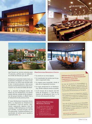 puBlireportaje




(sala Tarraco) con servicios exclusivos para   PortAventura Business & Events
14 personas, perfecta para la realización
                                                                                                                           es de
de comités de dirección y/o sala VIP.          •	Su	evento	en	un	único	espacio.                VIII Jornadas Internacional
                                                                                               Benchm   arking en Responsabilidad
                                               •	Un	coordinador	de	eventos	que	le	ayu-
PortAventura Convention Centre tiene una
                                                 dará a organizarlo todo.
                                                                                               Corporativa dedicadas
localización privilegiada con vistas al mar,                                                   a la Eficiencia Energética
luz natural y un clima suave durante todo      •	Un	 espacio	 para	 sorprender,	 donde	 el	
                                                                                                                                enibilidad ce-
el año. A nivel de ubicación, tiene acceso       éxito de la imaginación funciona.             El Club de Excelencia en Sost
                                                                                                                                   ionales de
directo al Hotel PortAventura y fácil comu-                                                    lebra   sus VIII Jornadas Internac
                                               •	Un	 lugar	 excepcional	 en	 el	 Mediterrá-                           onsabilidad Corporativa
nicación con el resto de hoteles del resort.                                                   Benchmarking en Resp
                                                 neo, donde cualquier evento es posible.                                        en el centro de
                                                                                               el 16 y 17 de septiembre de 2010
                                               •	A	 20	 minutos	 de	 la	 estación	 del	 AVE	    convenciones de Port Aventura en Tarragona.
Por su situación privilegiada dentro del
destino de ocio PortAventura, los clientes       Camp de Tarragona, a 1 hora del ae-
                                                                                                                                 irán experien-
podrán disfrutar también de las instalacio-      ropuerto de Barcelona-El Prat y a 10           Durante las sesiones se compart
                                                                                                                                    onsabilidad
nes del parque temático, su Beach Club y         minutos del aeropuerto de Reus.                cias y proyectos en materia de resp
                                                                                                corporativa, con el objeto de contribuir a la ex-
el restaurante de alta cocina Lumine.                                                                                            s y al progreso
                                                                                                celencia de las propias empresa
                                                                                                de la sociedad.
El nuevo PortAventura Convention Centre
                                                  Equipo PortAventura
tiene a su disposición las infraestructuras                                                                                    ia en Sostenibili-
                                                  Business & Events                             Este año el Club de Excelenc
ya existentes a nivel de servicios, aloja-                                                               ederá el III Premio a la Mejor
                                                                                                                                        Práctica
                                                                                                dad conc
miento, restauración, deporte y ocio del          Av. Alcalde Pere Molas, km 2                                        tivo del mismo es recono-
                                                                                                Responsable; el obje
complejo, 2.000 habitaciones en 4 hoteles         43480 Vila-seca (Tarragona)                                                      en materia de
                                                                                                cer y premiar la mejor práctica
de 4 estrellas, 3 campos de golf, más de          T. (+34) 977 77 92 06                         eficiencia energética.
45 restaurantes, 2 parques temáticos y un         F. (+34) 977 77 91 11
coordinador de eventos que le ayudará a           E. be@portaventura.es                          Información e inscripciones:
                                                                                                                               ncions.com
organizarlo todo. ııııı                           W. www.portaventura-be.com                     Cinta Capdevila: cinta@ceconve



                                                                                                                               EADAVIEW      35
 