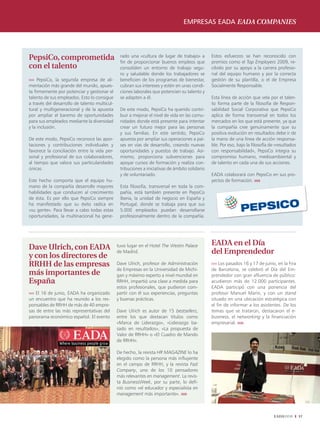 empresas eada eada Companies




PepsiCo, comprometida                           rado una «cultura de lugar de trabajo» a
                                                fin de proporcionar buenos empleos que
                                                                                                Estos esfuerzos se han reconocido con
                                                                                                premios como el Top Employers 2009, re-
con el talento                                  consoliden un entorno de trabajo segu-          cibido por su apoyo a la carrera profesio-
                                                ro y saludable donde los trabajadores se        nal del equipo humano y por la correcta
›››› PepsiCo, la segunda empresa de ali-        beneficien de los programas de bienestar,       gestión de su plantilla, o el de Empresa
mentación más grande del mundo, apues-          cubran sus intereses y estén en unas condi-     Socialmente Responsable.
ta firmemente por potenciar y gestionar el      ciones laborales que potencien su talento y
talento de sus empleados. Esto lo consigue      se adapten a él.                                Esta línea de acción que vela por el talen-
a través del desarrollo de talento multicul-                                                    to forma parte de la filosofía de Respon-
tural y multigeneracional y de la apuesta       De este modo, PepsiCo ha querido contri-        sabilidad Social Corporativa que PepsiCo
por ampliar el baremo de oportunidades          buir a mejorar el nivel de vida en las comu-    aplica de forma transversal en todos los
para sus empleados mediante la diversidad       nidades donde está presente para intentar       mercados en los que está presente, ya que
y la inclusión.                                 crear un futuro mejor para las personas         la compañía cree genuinamente que su
                                                y sus familias. En este sentido, PepsiCo        positiva evolución en resultados debe ir de
De este modo, PepsiCo reconoce las apor-        apuesta por ampliar sus operaciones a paí-      la mano de una línea de acción responsa-
taciones y contribuciones individuales y        ses en vías de desarrollo, creando nuevas       ble. Por eso, bajo la filosofía de «resultados
favorece la conciliación entre la vida per-     oportunidades y puestos de trabajo. Asi-        con responsabilidad», PepsiCo integra su
sonal y profesional de sus colaboradores,       mismo, proporciona subvenciones para            compromiso humano, medioambiental y
al tiempo que valora sus particularidades       apoyar cursos de formación y realiza con-       de talento en cada una de sus acciones.
únicas.                                         tribuciones a iniciativas de ámbito solidario
                                                y de voluntariado.                              EADA colaborará con PepsiCo en sus pro-
Este hecho comporta que el equipo hu-                                                           yectos de formación. ııııı
mano de la compañía desarrolle mayores          Esta filosofía, transversal en toda la com-
habilidades que conducen al crecimiento         pañía, está también presente en PepsiCo
de ésta. Es por ello que PepsiCo siempre        Iberia, la unidad de negocio en España y
ha manifestado que su éxito radica en           Portugal, donde se trabaja para que sus
«su gente». Para llevar a cabo todas estas      5.000 empleados puedan desarrollarse
oportunidades, la multinacional ha gene-        profesionalmente dentro de la compañía.




                                                                                                EADA en el Día
Dave Ulrich, con EADA                          tuvo lugar en el Hotel The Westin Palace
                                               de Madrid.                                       del Emprendedor
y con los directores de
RRHH de las empresas                           Dave Ulrich, profesor de Administración          ›››› Los pasados 16 y 17 de junio, en la Fira
                                               de Empresas en la Universidad de Michi-          de Barcelona, se celebró el Día del Em-
más importantes de                             gan y máximo experto a nivel mundial en          prendedor con gran afluencia de público:
España                                         RRHH, impartió una clase a medida para           acudieron más de 12.000 participantes.
                                               estos profesionales, que pudieron com-           EADA participó con una ponencia del
›››› El 16 de junio, EADA ha organizado        partir con él sus experiencias, preguntas        profesor Manuel Marín, y con un stand
un encuentro que ha reunido a los res-         y buenas prácticas.                              situado en una ubicación estratégica con
ponsables de RRHH de más de 40 empre-                                                           el fin de informar a los asistentes. De los
sas de entre las más representativas del       Dave Ulrich es autor de 15 bestsellers,          temas que se trataron, destacaron el e-
panorama económico español. El evento          entre los que destacan títulos como              business, el networking y la financiación
                                               «Marca de Liderazgo», «Liderazgo ba-             empresarial. ııııı
                                               sado en resultados», «La propuesta de
                                               Valor de RRHH» o «El Cuadro de Mando
                                               de RRHH».

                                               De hecho, la revista HR MAGAZINE lo ha
                                               elegido como la persona más influyente
                                               en el campo de RRHH, y la revista Fast
                                               Company, uno de los 10 pensadores
                                               más relevantes en management. La revis-
                                               ta BusinessWeek, por su parte, lo defi-
                                               nió como «el educador y especialista en
                                               management más importante». ııııı



                                                                                                                                 EADAVIEW        37
 