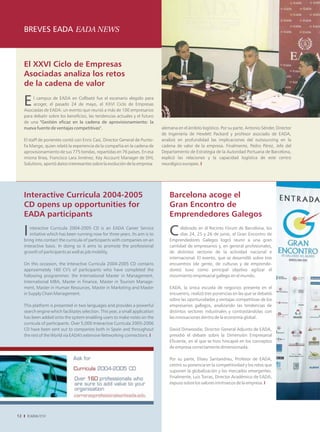 BREVES EADA EADA NEWS



     El XXVI Ciclo de Empresas
     Asociadas analiza los retos
     de la cadena de valor

     E    l campus de EADA en Collbató fue el escenario elegido para
          acoger, el pasado 24 de mayo, el XXVI Ciclo de Empresas
     Asociadas de EADA: un evento que reunió a más de 100 empresarios
     para debatir sobre los beneficios, las tendencias actuales y el futuro
     de una "Gestión eficaz en la cadena de aprovisionamiento: la
     nueva fuente de ventajas competitivas".                                     alemana en el ámbito logístico. Por su parte, Antonio Sénder, Director
                                                                                 de Ingeniería de Hewlett Packard y profesor asociado de EADA,
     El staff de ponentes contó con Enric Casí, Director General de Punto-       analizó en profundidad las implicaciones del outsourcing en la
     Fa Mango, quien relató la experiencia de la compañía en la cadena de        cadena de valor de la empresa. Finalmente, Pedro Pérez, Jefe del
     aprovisionamiento de sus 775 tiendas, repartidas en 76 países. En esa       Departamento de Estrategia de la Autoridad Portuaria de Barcelona,
     misma línea, Francisco Lara Jiménez, Key Account Manager de DHL             explicó las relaciones y la capacidad logística de este centro
     Solutions, aportó datos interesantes sobre la evolución de la empresa       neurálgico europeo. I




     Interactive Curricula 2004-2005                                                 Barcelona acoge el
     CD opens up opportunities for                                                   Gran Encontro de
     EADA participants                                                               Emprendedores Galegos

     I  nteractive Curricula 2004-2005 CD is an EADA Career Service
        initiative which has been running now for three years. Its aim is to
     bring into contact the curricula of participants with companies on an
                                                                                     C     elebrado en el Recinto Fórum de Barcelona, los
                                                                                           días 24, 25 y 26 de junio, el Gran Encontro de
                                                                                     Emprendedores Galegos logró reunir a una gran
     interactive basis. In doing so it aims to promote the professional              cantidad de empresarios y, en general profesionales,
     growth of participants as well as job mobility.                                 de distintos sectores de la actividad nacional e
                                                                                     internacional. El evento, que se desarrolló sobre tres
     On this occasion, the Interactive Curricula 2004-2005 CD contains               encuentros (de gente, de culturas y de emprende-
     approximately 160 CV's of participants who have completed the                   dores) tuvo como principal objetivo agilizar el
     following programmes: the International Master in Management,                   movimiento empresarial gallego en el mundo.
     International MBA, Master in Finance, Master in Tourism Manage-
     ment, Master in Human Resources, Master in Marketing and Master                 EADA, la única escuela de negocios presente en el
     in Supply Chain Management.                                                     encuentro, realizó tres ponencias en las que se debatió
                                                                                     sobre las oportunidades y ventajas competitivas de los
     This platform is presented in two languages and provides a powerful             empresarios gallegos, analizando las tendencias de
     search engine which facilitates selection. This year, a small application       distintos sectores industriales y contrastándolas con
     has been added onto the system enabling users to make notes on the              las innovaciones dentro de la economía global.
     curricula of participants. Over 5,000 Interactive Curricula 2005-2006
     CD have been sent out to companies both in Spain and throughout                 David Dinwoodie, Director General Adjunto de EADA,
     the rest of the World via EADA's extensive Networking connections. I            presidió el debate sobre la Dimensión Empresarial
                                                                                     Eficiente, en el que se hizo hincapié en los conceptos
                                                                                     de empresa correctamente dimensionada.

                                                                                     Por su parte, Eliseu Santandreu, Profesor de EADA,
                                                                                     centró su ponencia en la competitividad y los retos que
                                                                                     suponen la globalización y los mercados emergentes.
                                                                                     Finalmente, Luis Torras, Director Académico de EADA,
                                                                                     expuso sobre los valores intrínsecos de la empresa. I




12
 