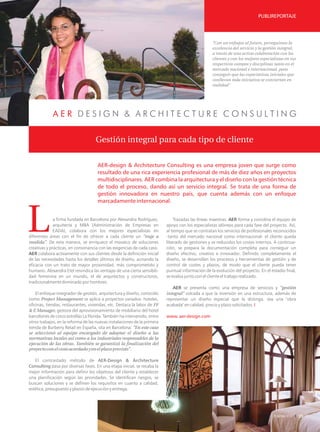 PUBLIREPORTAJE




                                                                                                  "Con un enfoque al futuro, perseguimos la
                                                                                                  excelencia del servicio y la gestión integral,
                                                                                                  a través de una activa colaboración con los
                                                                                                  clientes y con los mejores especialistas en sus
                                                                                                  respectivos campos y disciplinas tanto en el
                                                                                                  mercado nacional e internacional, para
                                                                                                  conseguir que las expectativas iniciales que
                                                                                                  conllevan toda iniciativa se conviertan en
                                                                                                  realidad"




             AER DESIGN & ARCHITECTURE CONSULTING

                                    Gestión integral para cada tipo de cliente

                                     AER-design & Architecture Consulting es una empresa joven que surge como
                                     resultado de una rica experiencia profesional de más de diez años en proyectos
                                     multidisciplinares. AER combina la arquitectura y el diseño con la gestión técnica
                                     de todo el proceso, dando así un servicio integral. Se trata de una forma de
                                     gestión innovadora en nuestro país, que cuenta además con un enfoque
                                     marcadamente internacional.


              a firma fundada en Barcelona por Alexandra Rodríguez,            Trazadas las líneas maestras, AER forma y coordina el equipo de
              arquitecta y MBA (Administración de Empresas en             apoyo con los especialistas idóneos para cada fase del proyecto. Así,
              EADA), colabora con los mejores especialistas en            al tiempo que se contratan los servicios de profesionales reconocidos
diferentes áreas con el fin de ofrecer a cada cliente un "traje a         -tanto del mercado nacional como internacional- el cliente queda
medida". De esta manera, se enriquece el mosaico de soluciones            liberado de gestiones y ve reducidos los costes internos. A continua-
creativas y prácticas, en consonancia con las exigencias de cada caso.    ción, se prepara la documentación completa para conseguir un
AER colabora activamente con sus clientes desde la definición inicial     diseño efectivo, creativo e innovador. Definido completamente el
de las necesidades hasta los detalles últimos de diseño, aunando la       diseño, se desarrollan los procesos y herramientas de gestión y de
eficacia con un trato de mayor proximidad, más comprometido y             control de costes y plazos, de modo que el cliente pueda tener
humano. Alexandra Etel reivindica las ventajas de una cierta sensibili-   puntual información de la evolución del proyecto. En el estadio final,
dad femenina en un mundo, el de arquitectos y constructores,              se evalúa junto con el cliente el trabajo realizado.
tradicionalmente dominado por hombres.
                                                                             AER se presenta como una empresa de servicios y "gestión
    El enfoque integrador de gestión, arquitectura y diseño, conocido     integral" volcada a que la inversión en una estructura, además de
como Project Management se aplica a proyectos variados: hoteles,          representar un diseño especial que la distinga, sea una "obra
oficinas, tiendas, restaurantes, viviendas, etc. Destaca la labor de FF   acabada" en calidad, precio y plazo solicitados. I
& E Manager, gestora del aprovisionamiento de mobiliario del hotel
barcelonés de cinco estrellas La Florida. También ha intervenido, entre   www. aer-design.com
otros trabajos, en la reforma de las nuevas instalaciones de la primera
tienda de Burberry Retail en España, sita en Barcelona: "En este caso
se seleccionó al equipo encargado de adaptar el diseño a las
normativas locales así como a los industriales responsables de la
ejecución de las obras. También se garantizó la finalización del
proyecto con el coste acordado y en el plazo previsto".

   El contrastado método de AER-Design & Architecture
Consulting pasa por diversas fases. En una etapa inicial, se recaba la
mejor información para definir los objetivos del cliente y establecer
una planificación según las prioridades. Se identifican riesgos, se
buscan soluciones y se definen los requisitos en cuanto a calidad,
estética, presupuesto y plazos de ejecución y entrega.




                                                                                                                                                    25
 