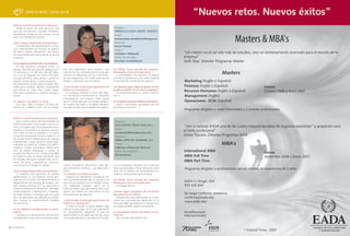 WHO IS WHO / EADA CLUB


   Define tu perfil profesional y personal
      Desde el punto de vista personal creo                                                              Nombre /
   que soy una persona inquieta, constante,                                                              IMMACULADA AMAT AMIGÓ
   disciplinada, amiga de mis amigos, tímida                                                             email /
   pero con facilidad de relación.
                                                                                                         immaculada.amat@amatfinques.es
   ¿Qué trabajo desarrollas actualmente?                                                                 Empresa /
      Coordinadora del departamento comer-                                                               Amat Finques
   cial y directamente me encargo de gestión                                                             Cargo /
   de suelo y planes urbanísticos. Soy asimis-
   mo responsable de marketing del grupo de                                                              Consejera delegada
   empresas.                                                                                             Sector de actividad /
                                                                                                         Servicios inmobiliarios
   En tus objetivos profesionales, la prioridad es...
      En este momento conseguir formar un
   equipo directivo que permita desligarnos a           Fue una experiencia para nosotros muy           De EADA, como escuela de negocios,
   mi hermana y a mi del día a día del nego-            positiva. Fue un año duro, pero a la vez gra-   destacarías como principal valor...
   cio, a fin de disponer de mucho más tiem-            tificante no solamente por los conocimien-         La proximidad a los alumnos, la dedica-
   po para planificar, para pensar y poner en           tos que adquirimos, sino sobre todo por los     ción de los profesores y una visión bastante
   marcha nuevas ideas y nuevos proyectos.              amigos y relaciones que se crearon              humanista del mundo de los negocios
   Recientemente hemos abierto nuevos mer-
   cados para nuestros clientes, inaugurando            ¿Cuál ha sido la principal aportación de        ¿Te planteas seguir algún programa de for-
   una oficina en Sofía hace cuatro meses.              EADA a tu formación?                            mación en EADA en un futuro inmediato?
   Para estos proyectos se necesita tiempo e               El conseguir cambiar la visión del nego-        Un programa quizá no, cursos y semina-
   ilusión.                                             cio, me ayudó a transformar un despacho         rios si.
                                                        profesional en una empresa. Estoy segura
   Tu relación con EADA se inicia...                    que sin EADA este paso se hubiera produci-      Tu vinculación actual con EADA se concreta en...
     En el año 1992, al realizar un PDG pre-            do mucho más tarde y se habrían desapro-          Asistir a seminarios, actividades del club
   sencial en Collbató, junto con mi pareja.            vechado muchas oportunidades de negocio.        de antiguos alumnos… I



   Define tu perfil profesional y personal
      Soy el clásico tópico del descendiente de                                                          Nombre /
   familia empresaria. Estoy seguro que la cul-                                                          SALVADOR TRIAS BALLELL
   tura y el orgullo que los progenitores acos-
   tumbran a transmitir a la siguiente genera-                                                           email /
   ción sobre lo que la empresa y la marca                                                               striasballell@triasbiscuits.com
   comercial representan hicieron mella en mi                                                            Empresa /
   por lo que cursé la Diplomatura de Ciencias
                                                                                                         TRIAS, NÉTS DE JOAQUIM, S.A.
   Empresariales. Luego siguieron cursos espe-
   cializados en áreas de Calidad (ISO 9001),                                                            Cargo /
   Logística, Costes, Informática (Administra-                                                           Adjunto a Dirección General
   ción de redes), Marketing y ventas, la                                                                Sector de actividad /
   mayoría de ellos en el ICT. El Executive MBA
                                                                                                         Alimentación
   en EADA ha sido la última formación que
   he cursado. Me gusta trabajar bajo los cri-
   terios de ética, transparencia, esfuerzo,
   comunicación y trabajo en equipo.                    cación, entusiasmo, dinamismo, visión glo-      ca a un problema o situación, por lo que uno
                                                        bal y formación continua… por algo vine a       tiene que aprender a tomar decisiones (claro
   ¿Qué trabajo desarrollas actualmente?                EADA.                                           está, con el máximo de conocimientos for-
      La empresa está gestando el cambio                Tu relación con EADA se inicia...               mativos e información sobre el tema).
   generacional, lo cual requiere mucha poli-              Empecé con Marketing Conceptual con
   valencia por mi parte. Actualmente llevo el          Toni Fernández (desde aquí un saludo!) y lo     De EADA, como escuela de negocios,
   departamento de compras de envases, cali-            que más me satisfizo fue el método forma-       destacarías como principal valor...
   dad, logística interna, SI-TI (su aplicación a       tivo. Habiendo probado, repetí con el             La independencia.
   nuestros procesos de fabricación, estocage,          Executive MBA, que recomiendo para cual-
   comercialización y distribución) y finanzas.         quiera con interés en profundizar en sus        ¿Cursas algún programa de formación
   De todas formas, el enfoque que me gusta             conocimientos de dirección.                     actualmente en EADA?
   dar a las decisiones de cada área es estraté-                                                           Actualmente estoy disfrutando de la apli-
   gico, aunque la implementación también               ¿Cuál ha sido la principal aportación de        cación de conocimientos adquiridos en el
   me concierne.                                        EADA a tu formación?                            Executive MBA, que dá para un tiempo. Aún
                                                           A todo el mundo le gusta obtener algo        así tengo pensado seguir formándome.
   En tus objetivos profesionales, la priori-           más por lo que paga. En mi caso, además de
   dad es...                                            los conocimientos adquiridos lo que me          Tu vinculación actual con EADA se con-
      Conseguir un alto grado de eficiencia en          aportó EADA fue el saber que no hay nunca       creta en...
   el trabajo por lo que creo es necesario dedi-        una verdad absoluta o una solución fantásti-      Soy miembro del EADACLUB. I


26 I EADAVIEW
 