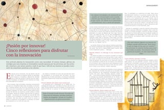 MANAGEMENT



                                                                                                                                                                                                                   dura, la creatividad no es patrimonio de nadie. Todos somos
                                                                                                                                                 Los valores vinculados a la innovación no                         razonablemente creativos y, si queremos, podemos serlo más.
                                                                                                                                                   pueden ser interpretados como manda-                            La creatividad es una actitud, un aprendizaje, un camino. Por
                                                                                                                                                                                                                   esa razón es tan fundamental que en una empresa haya el
                                                                                                                                                  mientos que hay que llevar a cabo cueste                         máximo número posible de personas creativas. ¿Tan mal valoran
                                                                                                                                                 lo que cueste. Los valores no se transmiten                       algunos sus puestos de trabajo cuando afirman que “para hacer
                                                                                                                                                  racionalmente, sino a través del ejemplo.                        lo que yo hago no hay que ser creativo”? Las personas no esta-
                                                                                                                                                                                                                   mos hechas para estar encerradas en jaulas. Necesitamos abrir
                                                                                                                                                                                                                   la puerta de la jaula y, lo más importante, volar.
                                                                                                                                              mundo compite desaforadamente por un pedazo de mercado.
                                                                                                                                              Pero la escasa diferenciación y el exceso de oferta provocan que       Estimular la creatividad a través de entornos favorecedores,
                                                                                                                                              el agua del mar se tiña de sangre roja. Una empresa que inven-       contratar a personas diferentes e intrépidas, hacer mucha for-
                                                                                                                                              ta o descubre un océano azul rompe esa dinámica de ultracom-         mación con sentido estratégico, incentivar las ideas innovado-
                                                                                                                                              petitividad y es capaz de destacar por hacer algo, muy bien          ras, permitir los errores dentro de unos márgenes, pueden ser
                                                                                                                                              hecho, que nadie más hace. Son los casos paradigmáticos de           prácticas cotidianas que desarrollen, poco a poco, una cultura
                                                                                                                                              empresas o productos como el Cirque du Soleil, Swatch,               de la innovación. Las empresas vuelan si permiten que sus inte-
                                                                                                                                              Starbucks Coffee, Ikea, el Servicaixa o Harry Potter, por poner      grantes vuelen.
                                                                                                                                              sólo algunos ejemplos. En nuestro país, no vaya el lector a creer,
                                                                                                                                              también hay océanos azules: la UOC, Inditex (Zara, Mássimo
                                                                                                                                              Dutti, etc.), la “Marató” de TV3…                                       ¿Tan mal valoran algunos sus puestos de
                                                                                                                                                                                                                      trabajo cuando afirman que “para hacer
   ¡Pasión por innovar!                                                                                                                          Las buenas noticias son que cualquier empresa puede descu-
                                                                                                                                              brir terrenos inexplorados para expandirse en procelosos océa-
                                                                                                                                              nos azules. Para ello es imprescindible querer hacerlo, tener
                                                                                                                                                                                                                       lo que yo hago no hay que ser creativo”?
                                                                                                                                                                                                                     Las personas no estamos hechas para estar

   Cinco reflexiones para disfrutar                                                                                                           mucha imaginación, ganas y… ¡liderazgo!

                                                                                                                                              Segunda reflexión: sin liderazgo no hay innovación que
                                                                                                                                                                                                                     encerradas en jaulas. Necesitamos abrir la
                                                                                                                                                                                                                       puerta de la jaula y, lo más importante,
                                                                                                                                                                                                                                        volar.
   con la innovación                                                                                                        Por Franc Ponti
                                                                                                                                              valga
                                                                                                                                                 Los valores vinculados a la innovación no pueden ser interpre-
                                                                                                                                              tados como mandamientos que hay que llevar a cabo cueste lo
                                                                                                                                              que cueste. Los valores no se transmiten racionalmente, sino a       Cuarta reflexión: aprender a innovar
                                                                                                                                              través del ejemplo. Por esta razón es tan importante, esencial,         Una vez contamos con liderazgo, personas, equipos y menta-
   Este artículo plantea la innovación como una necesidad. Al mismo tiempo, afirma sin                                                        que la propiedad o la dirección de una empresa crea realmente        lidad creativa, hay que aprender a innovar. ¿Cómo se hace?
                                                                                                                                              en la innovación. Sólo a través de ese canal interpretará el resto   Simplemente, escuchando a quienes han aprendido a hacerlo
   remilgos que una empresa es innovadora cuando apuesta por las personas, por las actitu-                                                    de personas de la empresa que hay una visión de futuro centra-       bien. Abriendo los ojos y mirando ejemplos de organizaciones
   des creativas y por poner pasión a todo lo que hace. Sólo de esa manera se pueden trans-                                                   da en innovar, en ser distintos, insólitos, especiales.              innovadoras: 3M, Nokia, Microsoft, The Body Shop, Google,
   mitir las emociones positivas a los clientes.                                                                                                                                                                   Mango, Ausa… A partir de ahí lo importante es no copiar, sino
                                                                                                                                                 Mal comienza una empresa que pretenda innovar solamente           adaptar. Ser capaces de desarrollar un modelo propio, genuino,
                                                                                                                                              por imperativos de mercado. Eso puede ser la necesidad. Pero
                                                                                                                                              para convertirse en una corporación innovadora hacen falta



   E
           l discurso de la innovación, hay que decirlo, está de            Ser creativo e innovador es mucho más que descubrir secre-        muchas más cosas: visión, estrategia, personas, actitud, ilu-
           moda. Casi todas las empresas quieren ser percibidas          tos tecnológicos: es una actitud vital, una pasión. Las cinco        sión… Como afirma el profesor Boyatzis, el liderazgo debe emi-
           como creativas e innovadoras. Algunas han decidido            reflexiones que el lector encontrará a continuación pretenden        tir mensajes que resuenen positivamente en las mentes y los
           tomar el atajo del simulacro y afirman que son organi-        introducirle al apasionante mundo de la creatividad y la innova-     corazones de todo el mundo. La innovación es un canto. Y el
   zaciones innovadoras sin realmente serlo. Practican una enga-         ción.                                                                líder, el director de orquesta. Pero cuidado: a diferencia de las
   ñosa publicidad de la innovación.                                                                                                          economías de lógica industrial, los músicos ya no son persona-
                                                                         Primera reflexión: del océano rojo al océano azul                    jes dóciles y amaestrados. Cada músico posee un conocimiento
      Otras empresas, algo confundidas, interpretan erróneamente           Los profesores Kim y Mauborgne, en su célebre libro “La            genuino y creativo de su instrumento. Y ese músico sólo afina-
   que para ser innovadoras deben estar vinculadas a la tecnolo-         estrategia del océano azul”, han dado en el clavo: para ser inno-    rá si se siente bien tratado, si está en razonable armonía con su
   gía, y entonces piensan que eso de la innovación no va con            vador, hay que explorar terrenos no hollados, en los que la com-     empresa. Es la economía de la innovación.
   ellas. Craso error: la innovación es la aplicación exitosa de ideas   petencia brille por su ausencia. En los océanos rojos todo el
   creativas y originales. Por tanto, todo el mundo puede innovar.                                                                            Tercera reflexión: ¡Gente creativa, por favor!
   Escuelas de dirección de empresas, partidos políticos, bufetes                                                                                 Para innovar se necesitan muchas cosas: creer en ello, inver-
   de abogados, tiendas de muebles, organizaciones no guberna-              Todo el mundo puede innovar. Escuelas de                          tir, asegurar los procedimientos y un sinfín de elementos más.
   mentales… Los procesos de innovación van más allá del I-Pod               dirección de empresas, partidos políticos,                       Pero todo ese esfuerzo puede ser baldío si adolecemos de per-
   de Apple o de la investigación en biogenética. Eso también es                                                                              sonas y equipos creativos. La creatividad no es un lujo, es una
   innovación, claro está, pero se puede innovar en servicio al              bufetes de abogados, tiendas de muebles,                         auténtica necesidad. Ser creativo es cooperar, cada uno desde
   cliente, en productos no tecnológicos, en procesos, en estrate-            organizaciones no gubernamentales…                              su perspectiva, en un proyecto común que necesita constante-
   gia empresarial y en un sinfín de cosas más.                                                                                               mente de nuevas ideas y planteamientos de cambio. Por añadi-



04 I EADAVIEW
 