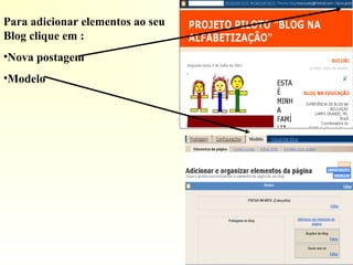 Para adicionar elementos ao seu
Blog clique em :
•Nova postagem
•Modelo
 