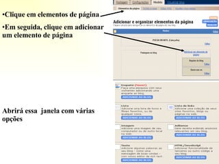 Clique em elementos de página Em seguida, clique em adicionar um elemento de página Abrirá essa  janela com várias opções 