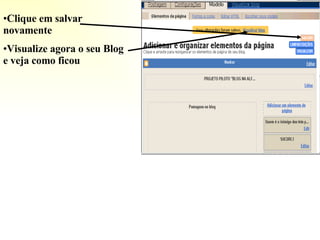 Clique em salvar novamente Visualize agora o seu Blog e veja como ficou 
