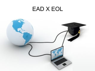 EAD X EOL
 